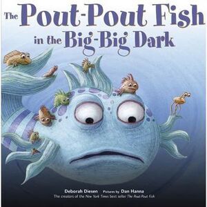 The Pout-Pout Fish in the Big-Big Dark -- Deborah Diesen
